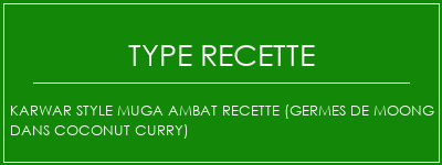 Karwar Style Muga Ambat Recette (germes de Moong dans Coconut Curry) Spécialité Recette Indienne Traditionnelle