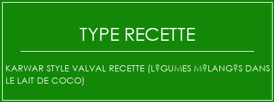 Karwar Style Valval Recette (légumes mélangés dans le lait de coco) Spécialité Recette Indienne Traditionnelle