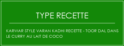 Karwar Style Varan Kadhi Recette - Toor Dal dans le curry au lait de coco Spécialité Recette Indienne Traditionnelle