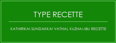 Kathirikai Sundakkai Vathal Kuzhambu Recette Spécialité Recette Indienne Traditionnelle