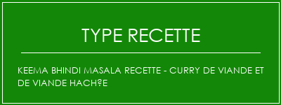 Keema Bhindi Masala Recette - Curry de viande et de viande hachée Spécialité Recette Indienne Traditionnelle