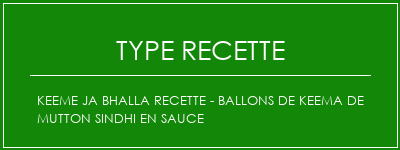 Keeme Ja Bhalla Recette - Ballons de Keema de Mutton Sindhi en sauce Spécialité Recette Indienne Traditionnelle