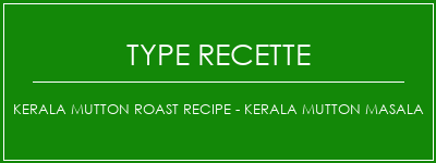 Kerala Mutton Roast Recipe - Kerala Mutton Masala Spécialité Recette Indienne Traditionnelle