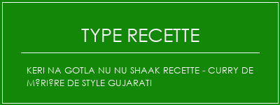 KERI NA GOTLA NU NU Shaak Recette - Curry de mûrière de style Gujarati Spécialité Recette Indienne Traditionnelle