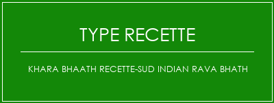 Khara Bhaath Recette-Sud Indian Rava Bhath Spécialité Recette Indienne Traditionnelle