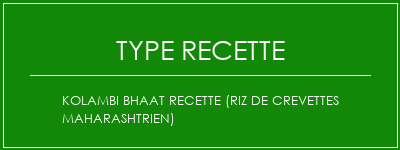 Kolambi Bhaat Recette (riz de crevettes maharashtrien) Spécialité Recette Indienne Traditionnelle