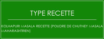 Kolhapuri Masala Recette (poudre de chutney masala maharashtrien) Spécialité Recette Indienne Traditionnelle