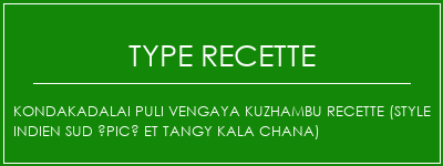 Kondakadalai Puli Vengaya Kuzhambu Recette (style indien sud épicé et tangy kala chana) Spécialité Recette Indienne Traditionnelle