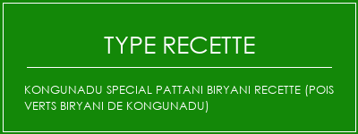 Kongunadu Special Pattani Biryani Recette (pois verts Biryani de Kongunadu) Spécialité Recette Indienne Traditionnelle