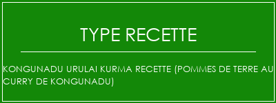 Kongunadu Urulai Kurma Recette (pommes de terre au curry de Kongunadu) Spécialité Recette Indienne Traditionnelle