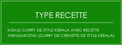 Konju Curry de style Kerala avec recette Thengakothu (curry de crevette de style kerala) Spécialité Recette Indienne Traditionnelle