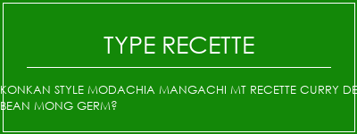 Konkan style modachia mangachi mt recette curry de bean mong germé Spécialité Recette Indienne Traditionnelle