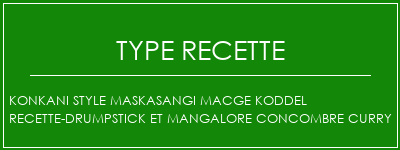 Konkani style maskasangi macge koddel recette-drumpstick et mangalore concombre curry Spécialité Recette Indienne Traditionnelle