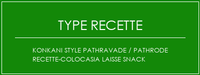 Konkani Style Pathravade / Pathrode Recette-Colocasia Laisse Snack Spécialité Recette Indienne Traditionnelle