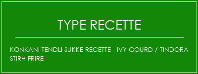 Konkani Tendli Sukke Recette - Ivy Gourd / Tindora Stirh Frire Spécialité Recette Indienne Traditionnelle