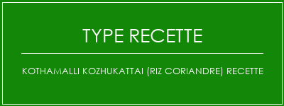 Kothamalli Kozhukattai (riz coriandre) Recette Spécialité Recette Indienne Traditionnelle