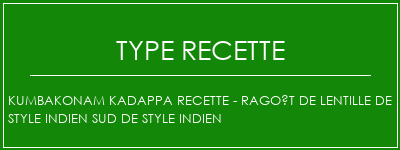 Kumbakonam Kadappa Recette - Ragoût de lentille de style indien sud de style indien Spécialité Recette Indienne Traditionnelle