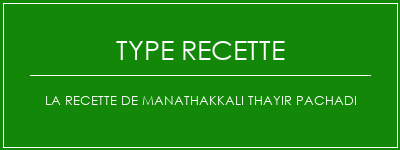 La recette de Manathakkali Thayir Pachadi Spécialité Recette Indienne Traditionnelle