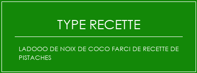 Ladooo de noix de coco farci de recette de pistaches Spécialité Recette Indienne Traditionnelle