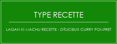 Lagan Ki Machli Recette - Délicieux Curry Pomfret Spécialité Recette Indienne Traditionnelle