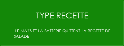 Le maïs et la batterie quittent la recette de salade Spécialité Recette Indienne Traditionnelle