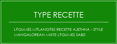 Légumes mélangées Recette Ajethna - Style Mangalorean Mixte Légumes Sabzi Spécialité Recette Indienne Traditionnelle