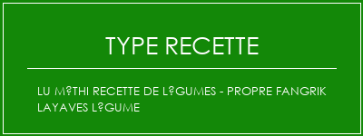 LU Méthi Recette de légumes - Propre Fangrik Layaves Légume Spécialité Recette Indienne Traditionnelle