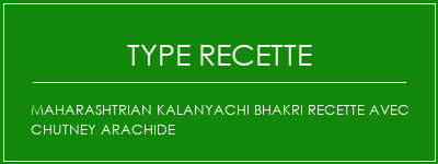 Maharashtrian Kalanyachi Bhakri Recette avec chutney arachide Spécialité Recette Indienne Traditionnelle