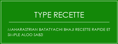 Maharastrian Batatyachi Bhaji Recette rapide et simple Aloo Sabzi Spécialité Recette Indienne Traditionnelle