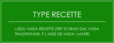 MEDU VADA Recette (Frit d'Urad Dal Vada traditionnel à l'aide de Vada Maker) Spécialité Recette Indienne Traditionnelle