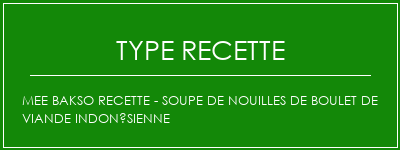 Mee Bakso Recette - soupe de nouilles de boulet de viande indonésienne Spécialité Recette Indienne Traditionnelle