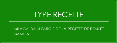 Milagai Bajji farcie de la recette de poulet masala Spécialité Recette Indienne Traditionnelle