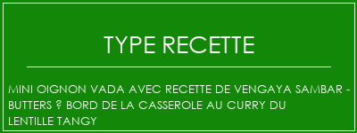 Mini oignon Vada avec recette de Vengaya Sambar - Butters à bord de la casserole au curry du Lentille Tangy Spécialité Recette Indienne Traditionnelle