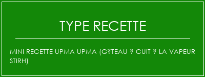 Mini Recette Upma Upma (gâteau à cuit à la vapeur Stirh) Spécialité Recette Indienne Traditionnelle