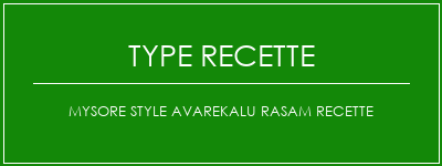 Mysore Style Avarekalu Rasam Recette Spécialité Recette Indienne Traditionnelle