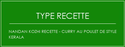 Nandan Kozhi Recette - Curry au poulet de style Kerala Spécialité Recette Indienne Traditionnelle