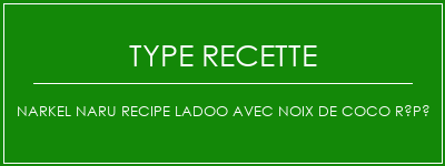 Narkel Naru Recipe Ladoo avec noix de coco râpé Spécialité Recette Indienne Traditionnelle