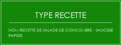 Nom Recette de salade de concombre - Saucisse rapide Spécialité Recette Indienne Traditionnelle