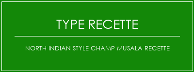 North Indian Style Champ Musala Recette Spécialité Recette Indienne Traditionnelle