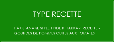 Pakistanaise Style Tinde Ki Tarkari Recette - Gourdes de pommes cuites aux tomates Spécialité Recette Indienne Traditionnelle