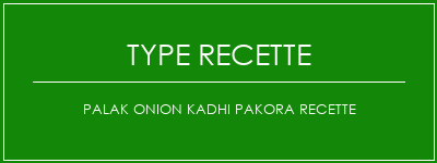 PALAK ONION KADHI PAKORA Recette Spécialité Recette Indienne Traditionnelle