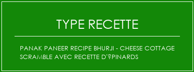 Panak Paneer Recipe Bhurji - Cheese Cottage Scramble avec recette d'épinards Spécialité Recette Indienne Traditionnelle