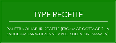 Paneer Kolhapuri Recette (fromage cottage à la sauce maharashtrienne avec kolhapuri masala) Spécialité Recette Indienne Traditionnelle