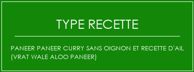Paneer Paneer Curry sans oignon et recette d'ail (Vrat Wale Aloo Paneer) Spécialité Recette Indienne Traditionnelle