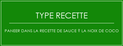 Paneer dans la recette de sauce à la noix de coco Spécialité Recette Indienne Traditionnelle