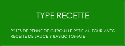 Pâtes de Penne de citrouille rôtie au four avec recette de sauce à basilic tomate Spécialité Recette Indienne Traditionnelle