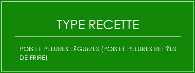 Pois et pelures légumes (pois et pelures refiées de frire) Spécialité Recette Indienne Traditionnelle