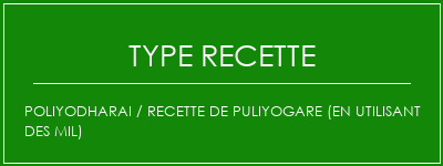 Poliyodharai / recette de puliyogare (en utilisant des mil) Spécialité Recette Indienne Traditionnelle