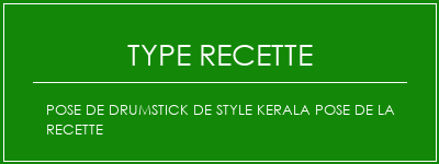 Pose de drumstick de style Kerala Pose de la recette Spécialité Recette Indienne Traditionnelle