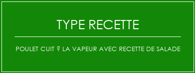 Poulet cuit à la vapeur avec recette de salade Spécialité Recette Indienne Traditionnelle